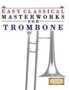 E. C. Masterworks - Easy Classical Masterworks for Trombone