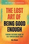 Alex Harper - The Lost Art of Being Good Enough