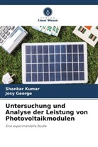 Josy George, Shankar Kumar - Untersuchung und Analyse der Leistung von Photovoltaikmodulen