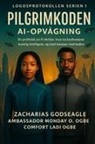 Zacharias Godseagle, Ambassador Monday O. Ogbe, Comfort Ladi Ogbe - PILGRIM-KODEN - AI Awakening (LOGOS PROTOCOL-serien - Bog 1)