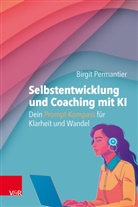 Birgit Permantier - Selbstentwicklung und Coaching mit KI: Dein Prompt-Kompass für Klarheit und Wandel