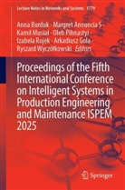Margret Anouncia S, Anna Burduk, Arkadiusz Gola, Kamil Musial, Kamil Musiał, Kamil Musial et al... - Proceedings of the Fifth International Conference on Intelligent Systems in Production Engineering and Maintenance ISPEM 2025