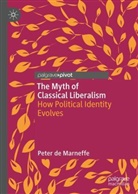 Peter de Marneffe - The Myth of Classical Liberalism