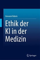 Giovanni Rubeis - Ethik der KI in der Medizin
