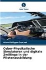 Alain Philippe Gruchet - Cyber-Physikalische Simulatoren und digitale Zwillinge in der Pilotenausbildung