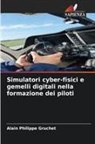 Alain Philippe Gruchet - Simulatori cyber-fisici e gemelli digitali nella formazione dei piloti