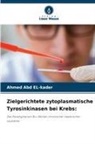 Ahmed Abd El-Kader - Zielgerichtete zytoplasmatische Tyrosinkinasen bei Krebs: