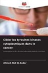 Ahmed Abd El-Kader - Cibler les tyrosines kinases cytoplasmiques dans le cancer: