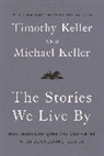 Michael Keller, Timothy Keller - The Stories We Live By