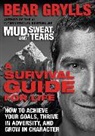 Bear Grylls - A Survival Guide for Life