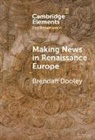 Brendan Dooley - Making News in Renaissance Europe