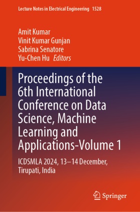 Vinit Kumar Gunjan, Yu-Chen Hu, Amit Kumar, Vinit Kumar Gunjan, Sabrina Senatore, … - Proceedings of the 6th International Conference on Data Science, Machine Learning and Applications- Volume 1 ICDSMLA 2024, 13-14 December, Tirupati, India