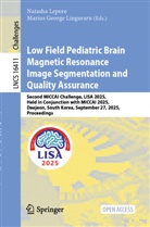 George Linguraru, Natasha Lepore, Marius George Linguraru - Low Field Pediatric Brain Magnetic Resonance Image Segmentation and Quality Assurance