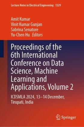 Vinit Kumar Gunjan, Yu-Chen Hu, Amit Kumar, Vinit Kumar Gunjan, Sabrina Senatore, … - Proceedings of the 6th International Conference on Data Science, Machine Learning and Applications, Volume 2, m. 2 Buch ICDSMLA 2024, 13-14 December, Tirupati, India