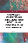 Nita Shala - Guarantees of Non-Repetition in International Human Rights Law and Transitional Justice
