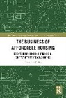 Styhre Alexander - The Business of Affordable Housing