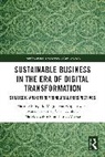 Marek Ćwiklicki, Mariusz Sołtysik, Maria Urbaniec, Erica Varese, Magdalena Wojnarowska, Vesna Zabkar - Sustainable Business in the Era of Digital Transformation