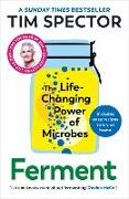 Tim Spector, Spector Tim - Ferment The Life-Changing Power of Microbes
