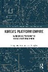 Seongcheol Kim, Dal Yong Jin - Korea’s Platform Empire