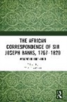 Chambers Neil - The African Correspondence of Sir Joseph Banks, 1767–1820