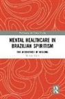 Helmar Kurz - Mental Healthcare in Brazilian Spiritism: The Aesthetics of Healing