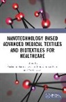 Vivek Dave, Suman Pant, Prashansa Sharma, Devsuni Singh - Nanotechnology Based Advanced Medical Textiles and Biotextiles for Healthcare