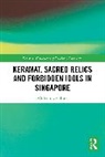 William L. Gibson - Keramat, Sacred Relics and Forbidden Idols in Singapore