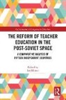 Menter Ian - The Reform of Teacher Education in the Post-Soviet Space