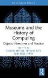 Petrina Foti, Simone Natale, Parry Ross - Museums and the History of Computing