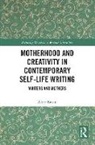 Alice Braun - Motherhood and Creativity in Contemporary Self-Life Writing