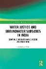 Gayathri D. Naik - Water Justice and Groundwater Subsidies in India
