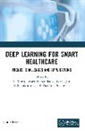K. Murugeswari, S Poonkuntran, Thendral Puyalnithi, B. Sundaravadivazhagan - Deep Learning for Smart Healthcare