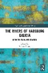 Tomasz Kargol - The Rivers of Habsburg Galicia