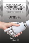 Jude D. Hemanth, Deepika Kumar, Gargi Mishra - Robotics and Generative AI in Healthcare