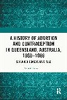 Cassandra Byrnes - A History of Abortion and Contraception in Queensland, Australia, 1960–1989