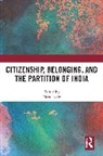 Neeti Nair - Citizenship, Belonging, and the Partition of India