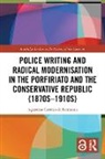Agustina Carrizo de Reimann - Police Writing and Radical Modernisation in the Porfiriato and the Conservative Republic (1870s-1910s)