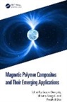 Poushali Das, Sayan Ganguly, Shlomo Margel - Magnetic Polymer Composites and Their Emerging Applications