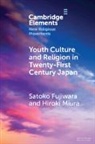 Fujiwara Satoko, Hiroki Miura - Youth Culture and Religion in Twenty-First Century Japan