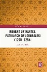 Adam M. Bishop - Robert of Nantes, Patriarch of Jerusalem (1240-1254)