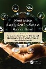 A.Jose Anand, Christo Ananth, Sam Goundar, Saravanan Krishnan, Narayanan Prasanth - Predictive Analytics in Smart Agriculture