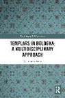 Giampiero Bagni - Templars in Bologna: A Multidisciplinary Approach