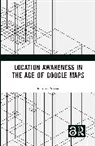 Rebecca Noone - Location Awareness in the Age of Google Maps