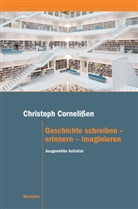 Christoph Cornelißen, Andreas Fahrmeir, Muriel Favre - Geschichte schreiben - erinnern - imaginieren