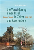 Felix Schürmann - Die Verwilderung einer Insel in Zeiten des Aussterbens