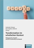 Dittrich, Ann-Kathrin Dittrich, Schauer, Gabriele Schauer - Transformation im schulischen Kontext