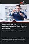 Nelson Jesús Urbaneja Hernández - Cinque casi di mantenimento dei figli a Panama