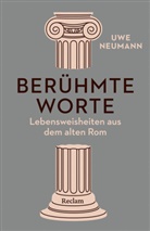 Uwe Neumann - Berühmte Worte. Lebensweisheiten aus dem alten Rom