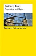 Peter Kalchthaler - Reclams Städteführer Freiburg · Basel. Architektur und Kunst
