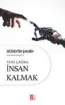 Hüseyin Sahin - Yeni Cagda Insan Kalmak